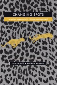 Changing Spots: A Systems Approach to Change Management