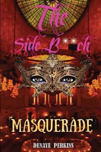 The Side B**ch Masquerade