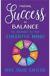 Finding Success in Balance: My Journey to The Cheerful Mind