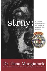stray - a shelter veterinarian's reflection on triumph and tragedy