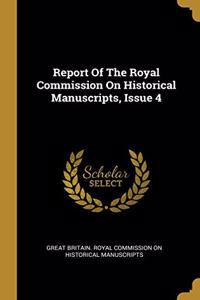Report Of The Royal Commission On Historical Manuscripts, Issue 4