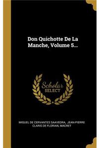 Don Quichotte De La Manche, Volume 5...