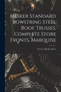 Mesker Standard Bowstring Steel Roof Trusses, Complete Store Fronts, Marquise
