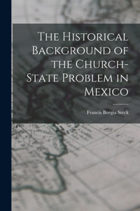 Historical Background of the Church-state Problem in Mexico