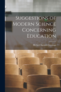 Suggestions of Modern Science Concerning Education