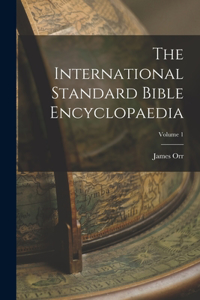 International Standard Bible Encyclopaedia; Volume 1