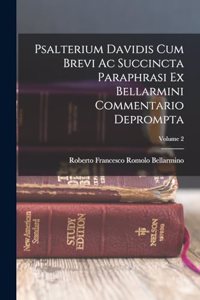 Psalterium Davidis cum brevi ac succincta paraphrasi ex Bellarmini commentario deprompta; Volume 2