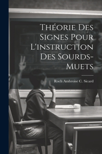 Théorie Des Signes Pour L'instruction Des Sourds-Muets