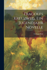 Fragolfs Kreuzweg, Ein Jugendjahr Novelle