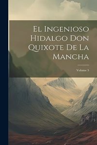 Ingenioso Hidalgo Don Quixote De La Mancha; Volume 5