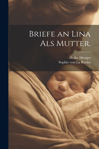 Briefe an Lina als Mutter.