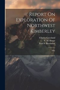 Report On Exploration Of Northwest Kimberley