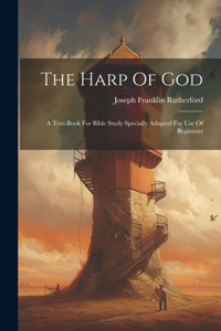 Harp Of God: A Text-book For Bible Study Specially Adapted For Use Of Beginners