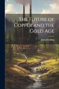 Future of Copper and the Gold Age