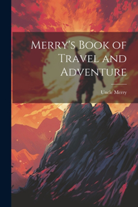 Merry's Book of Travel and Adventure