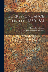 Correspondance D'orient, 1830-1831