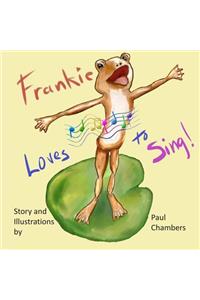 Frankie Loves to Sing!