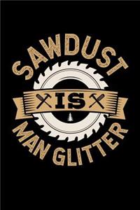 Sawdust is Man Glitter
