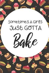 Sometimes A Girl's Just Gotta Bake