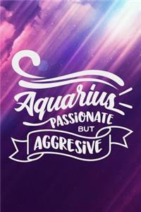 Aquarius Passionate But Aggressive
