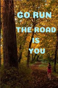 Go Run the Road Is You