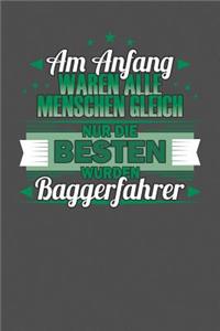 Am Anfang Waren Alle Menschen Gleich Nur Die Besten Wurden Baggerfahrer