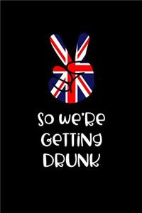 So We're Getting Drunk