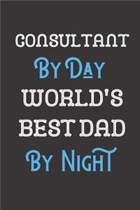 Consultant By Day World's Best Dad By Night