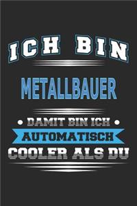 Ich bin Metallbauer Damit bin ich automatisch cooler als du