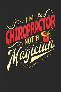 I'm A Chiropractor Not A Magician: Chiropractor Notebook Chiropractor Journal 110 White Dot Grid Paper Pages 6 x 9 Handlettering Logbook