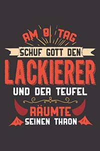 Am 8. Tag Schuf Gott Den Lackierer Und Der Teufel Räumte Seinen Thron: DIN A5 6x9 I120 Seiten I Blanko I Notizheft I Notizblock I Notizbuch I Geschenk I Geschenkidee