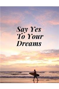 Say Yes To Your Dreams