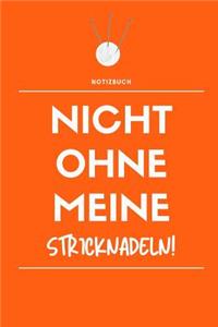 Nicht Ohne Meine Stricknadeln Notizbuch!