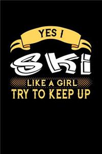 Yes I Ski Like a Girl Try to Keep Up