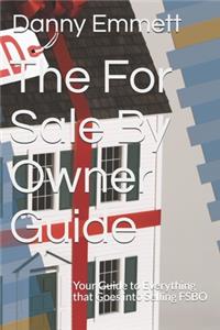 For Sale By Owner Guide: Your Guide to Everything that Goes into Selling FSBO