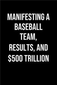 Manifesting A Baseball Team Results And 500 Trillion