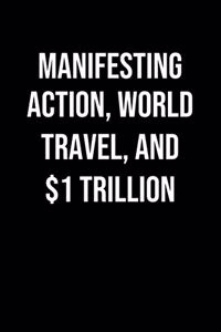 Manifesting Action World Travel And 1 Trillion
