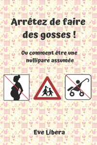 Arrêtez de faire des gosses !