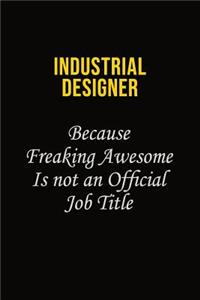 Industrial Designer Because Freaking Awesome Is Not An Official Job Title
