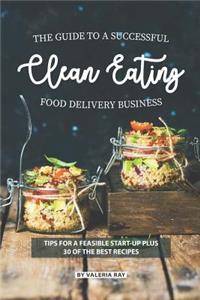 Guide to A Successful Clean Eating Food Delivery Business