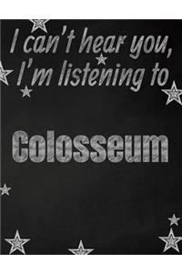 I can't hear you, I'm listening to Colosseum creative writing lined notebook