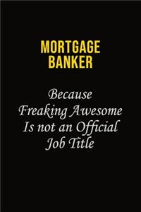 Mortgage banker Because Freaking Awesome Is Not An Official Job Title