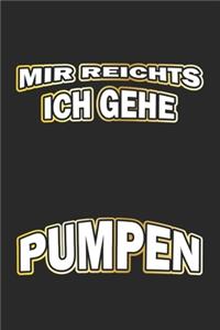 Mir reichts ich gehe pumpen
