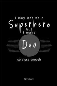 I may not be a Superhero but I make Dua so close enough Notizbuch