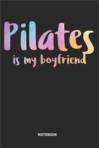 Pilates is my Boyfriend Notebook