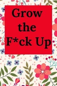 Grow the F*ck Up