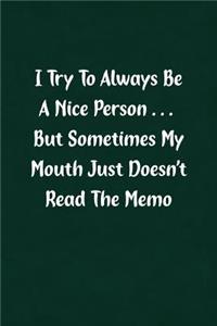 I Try to Always Be a Nice Person... But Sometimes My Mouth Just Doesn't Read the Memo