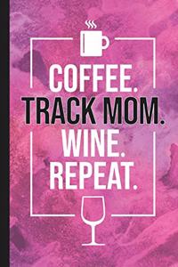 Coffee. Track Mom. Wine. Repeat.