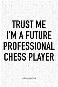 Trust Me I'm a Future Professional Chess Player
