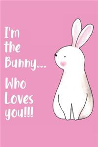 I'm the Bunny Who Loves You!!!